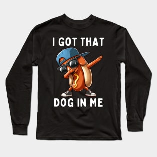 I Got That Dog In Me Long Sleeve T-Shirt